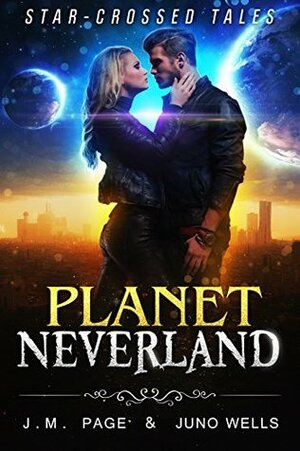 Planet Neverland by Juno Wells, J.M. Page