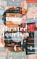 Theatre and Tourism by Jen Harvie, Dan Rebellato