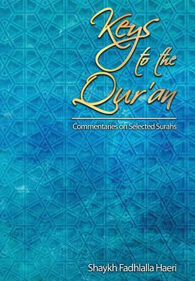 Keys to the Qur'an: A Commentary on Selected Surahs by Shaykh Fadhlalla Haeri