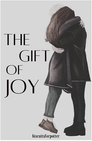 The Gift of Joy by BiscuitsForPotter