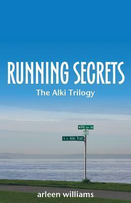Running Secrets (The Alki Trilogy) by Arleen Williams