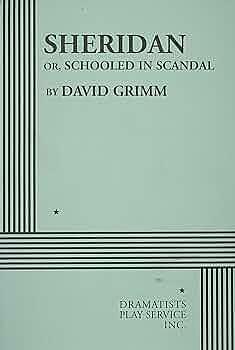 Sheridan, Or, Schooled in Scandal by David Grimm