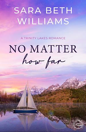No Matter How Far by Sara Beth Williams