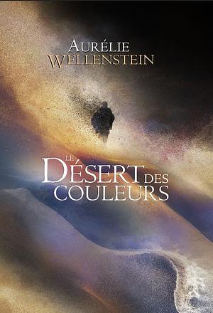 Le désert des couleurs by Aurélie Wellenstein