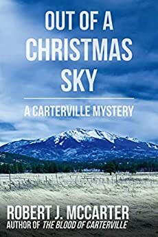 Out of a Christmas Sky (A Carterville Mystery) by Robert J. McCarter