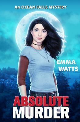 Absolute Murder: An Ocean Falls Mystery by Emma Watts