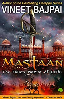 Mastaan: The Fallen Patriot of Delhi by Vineet Bajpai