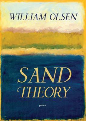 Sand Theory: Poems by William Olsen