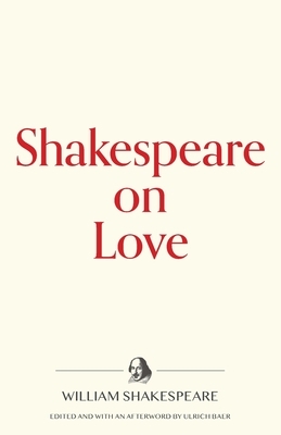 Shakespeare on Love by William Shakespeare