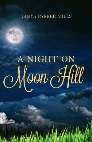 A Night on Moon Hill by Tanya Parker Mills