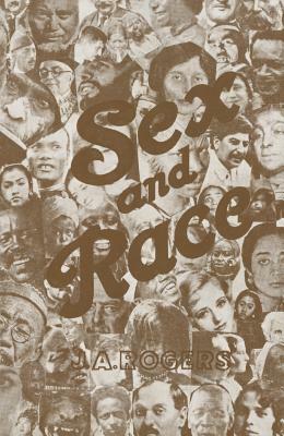 Sex and Race, Volume 3: Negro-Caucasian Mixing in All Ages and All Lands -- Why White and Black Mix in Spite of Opposition by J.A. Rogers