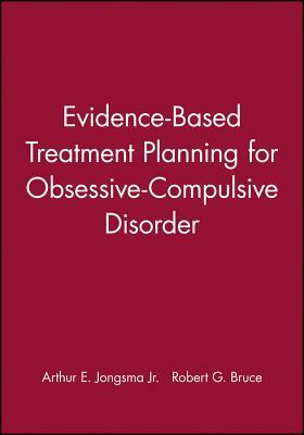 Evidence-Based Treatment Planning for Obsessive-Compulsive Disorder, DVD and Workbook Set by Arthur E. Jongsma Jr., Robert G. Bruce