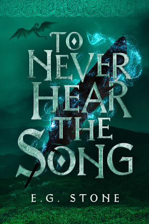 To Never Hear the Song (The Wing Cycle #2) by E.G. Stone