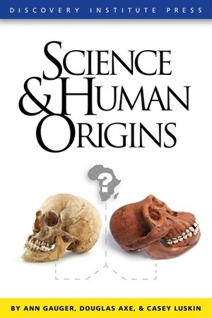 Science and Human Origins by Ann Gauger, Douglas Axe, Casey Luskin