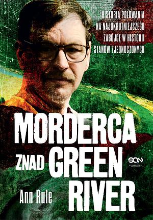 Morderca znad Green River by Ann Rule