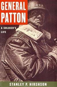 General Patton: A Soldier's Life by Stanley P. Hirshson