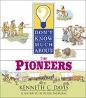 Don't Know Much About The Pioneers by Kenneth C. Davis