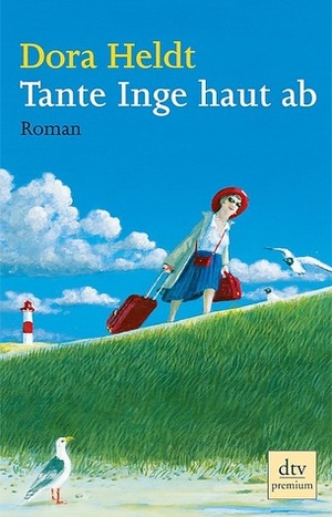 Tante Inge haut ab by Dora Heldt