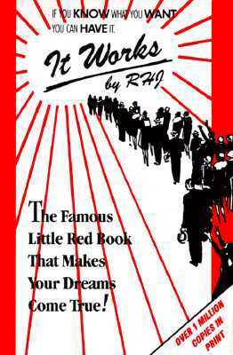 It Works: The Original Edition: The Famous Little Red Book That Makes Your Dreams Come True by R.H. Jarrett