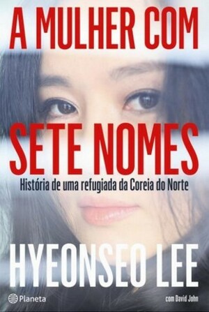 A Mulher com Sete Nomes by Hyeonseo Lee, David John