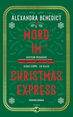 Mord im Christmas Express: Kriminalroman by Alexandra Benedict