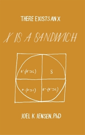 There Exists an X, X is a Sandwich by Ginny Maki, Joel K. Jensen