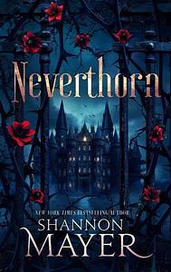 Neverthorn by Shannon Mayer