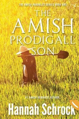 The Amish Prodigal Son by Hannah Schrock