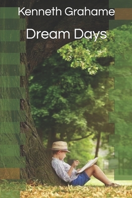 Dream Days by Kenneth Grahame