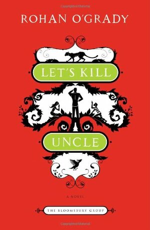 Let's Kill Uncle by Rohan O'Grady