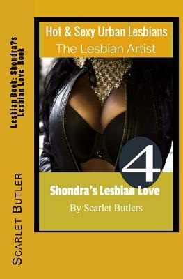 Lesbian Book: Shondra's Lesbian Love Book: Hot and Sexy Urban Lesbians by Scarlet Butler