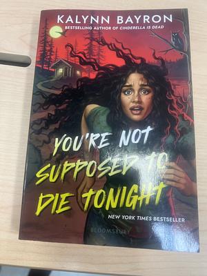 You're Not Supposed to Die Tonight by Kalynn Bayron