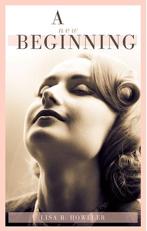 A New Beginning by Lisa R. Howeler