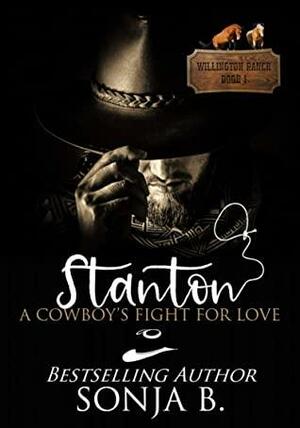 Stanton: A Cowboy's Fight For Love by Sonja B.