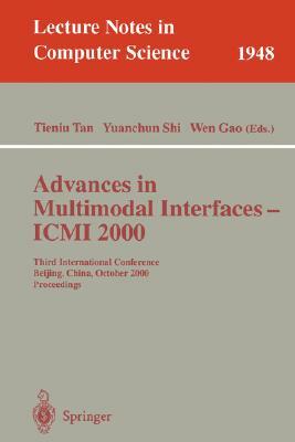 Advances in Multimodal Interfaces - ICMI 2000: Third International Conference Beijing, China, October 14-16, 2000 Proceedings by 