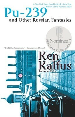 Pu-239 And Other Russian Fantasies by Ken Kalfus