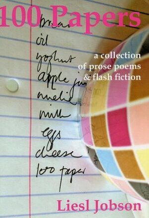 100 Papers; a collection of prose poems and flash fiction by Liesl Jobson