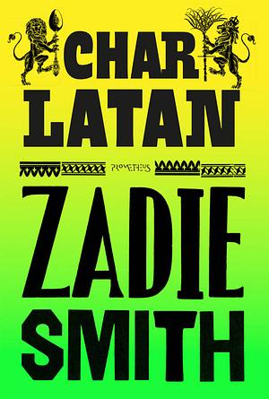 Charlatan by Zadie Smith