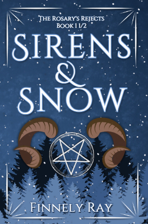 Sirens & Snow: The Rosary's Rejects Book 1 1/2 by Finnely Ray, Finnely ...