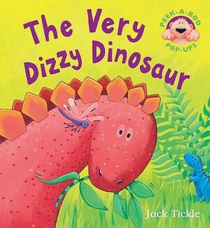 The Very Dizzy Dinosaur by Jack Tickle