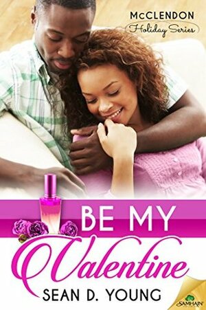 Be My Valentine by Sean D. Young