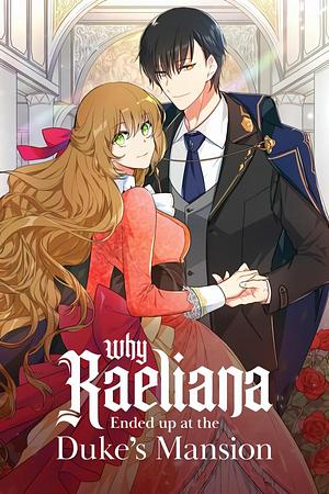 The Reason Why Raeliana Ended up at the Duke's Mansion, Season 1 by Milcha, Whale
