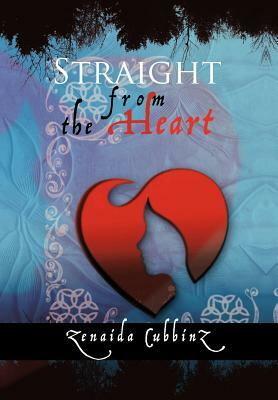 Straight from the Heart by Zenaida Cubbinz