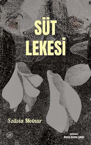 Süt Lekesi by Burcu Asena Şahin, Szilvia Molnar