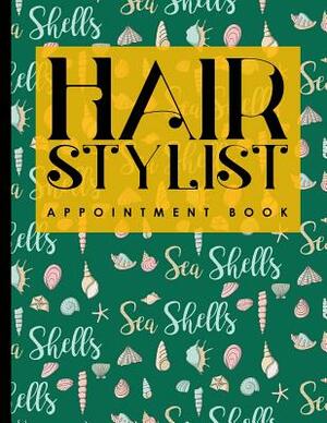 Hair Stylist Appointment Book: 7 Columns Appointment Book, Appointment Reminder Notepad, Daily Appointment Organizer, Cute Sea Shells Cover by Moito Publishing