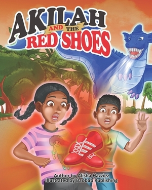 Akilah and the Red Shoes by Alisha Marie Hazziez