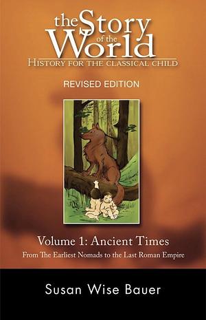 Story of the World, Vol. 1: History for the Classical Child: Ancient Times (Second Edition, Revised) (Vol. 1) (Story of the World) by Susan Wise Bauer