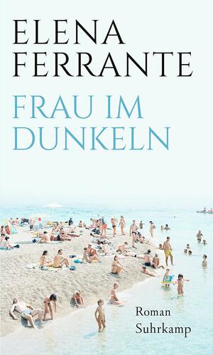 Frau im Dunkeln : Roman by Elena Ferrante
