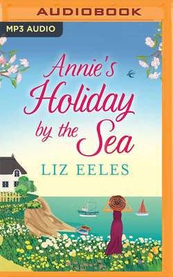 Annie's Holiday by the Sea by Liz Eeles