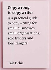 Copywrong to Copywriter by Tait Ischia